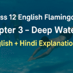 Class 12 English Flamingo Chapter 3 – Deep Water (English + Hindi Explanation)