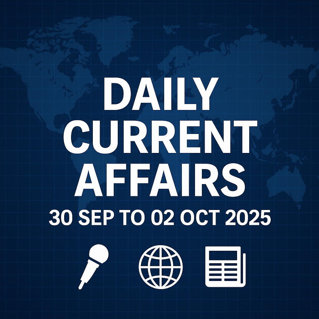 Daily Current Affairs 30 Sep to 02 Oct 2025