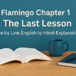 Flamingo Chapter 1 The Last Lesson (Line by Line English to Hindi Explanation)